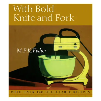 "With Bold Knife and Fork" - "" ("Fisher M. F. K.")