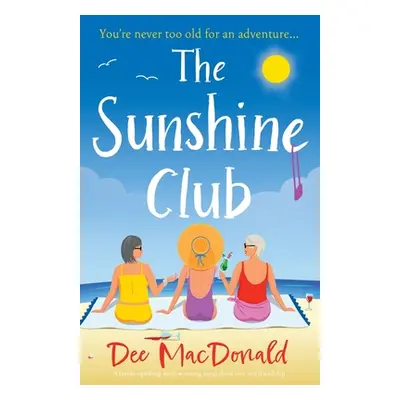 "The Sunshine Club: A totally uplifting, heart-warming novel about love and friendship" - "" ("M