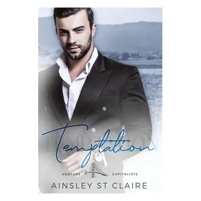 "Temptation: A Second Chance Billionaire Romance" - "" ("St Claire Ainsley")