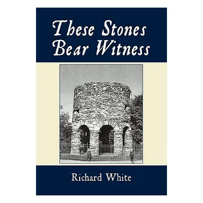 "These Stones Bear Witness" - "" ("White Richard")