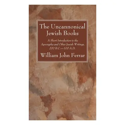 "The Uncannonical Jewish Books" - "" ("Ferrar William John")