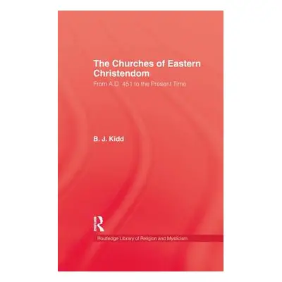 "The Churches of Eastern Christendom" - "" ("Kidd B. J.")