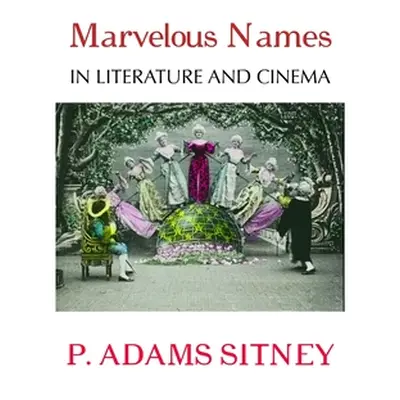 "Marvelous Names in Literature and Cinema" - "" ("Sitney P. Adams")