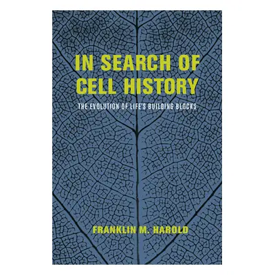 "In Search of Cell History: The Evolution of Life's Building Blocks" - "" ("Harold Franklin M.")