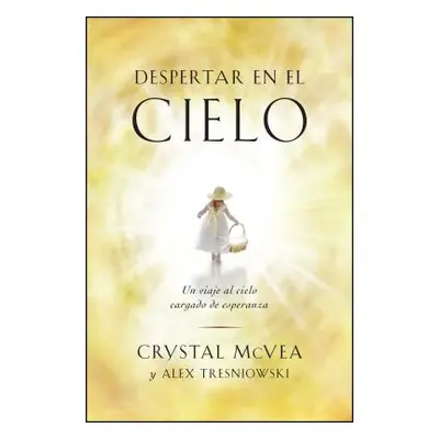 "Despertar en el Cielo: Un Viaje al Cielo Cargado de Esperanza" - "" ("McVea Crystal")