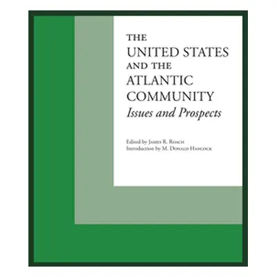 "The United States and the Atlantic Community: Issues and Prospects" - "" ("Roach James R.")