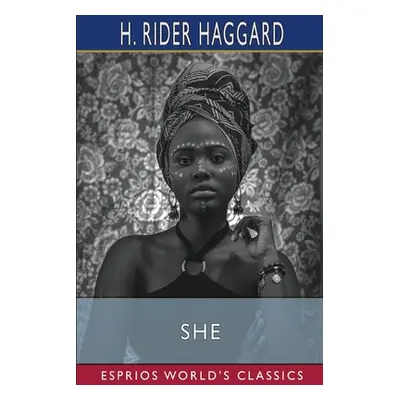 "She (Esprios Classics)" - "" ("Haggard H. Rider")