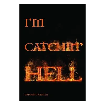 "I'm Catchin' Hell" - "" ("Norman Gregory")