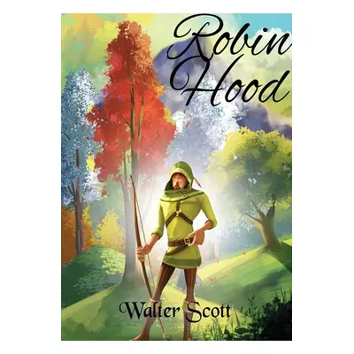 "Robin Hood: a legendary heroic outlaw originally depicted in English folklore and subsequently 