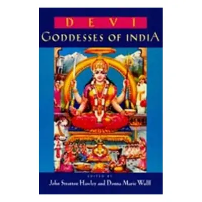 "Devi: Goddesses of India Volume 7" - "" ("Hawley John Stratton")