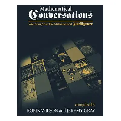 "Mathematical Conversations: Selections from the Mathematical Intelligencer" - "" ("Wilson Robin