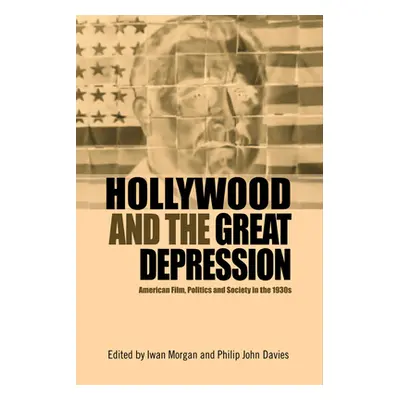 "Hollywood and the Great Depression: American Film, Politics and Society in the 1930s" - "" ("Mo