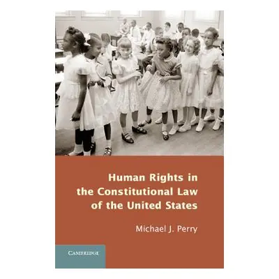 "Human Rights in the Constitutional Law of the United States" - "" ("Perry Michael")