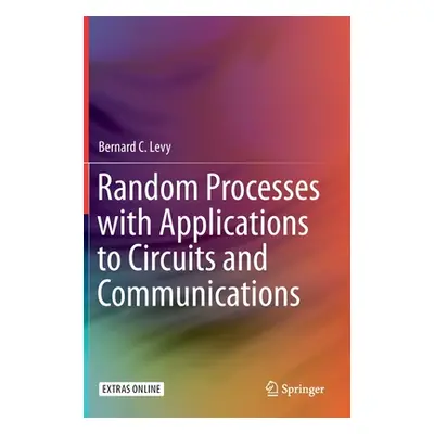 "Random Processes with Applications to Circuits and Communications" - "" ("Levy Bernard C.")