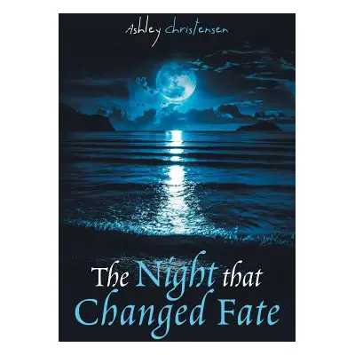 "The Night That Changed Fate" - "" ("Christensen Ashley")