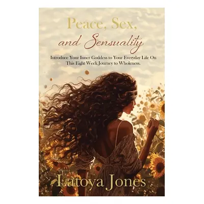 "Peace, Sex, and Sensuality" - "" ("Jones Latoya")