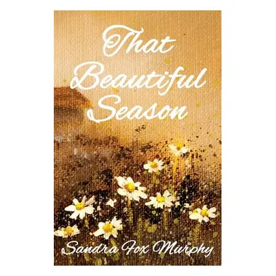 "That Beautiful Season" - "" ("Murphy Sandra Fox")