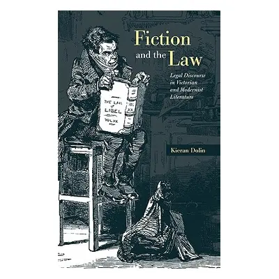 "Fiction and the Law: Legal Discourse in Victorian and Modernist Literature" - "" ("Dolin Kieran