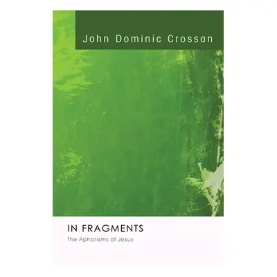 "In Fragments" - "" ("Crossan John Dominic")