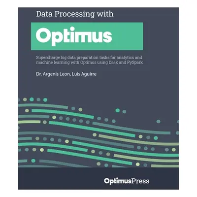 "Data Processing with Optimus: Supercharge big data preparation tasks for analytics and machine 