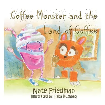 "The Coffee Monster and the Land of Coffee" - "" ("Friedman Nate")