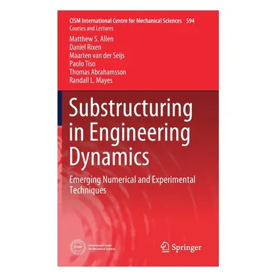 "Substructuring in Engineering Dynamics: Emerging Numerical and Experimental Techniques" - "" ("