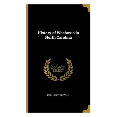 "History of Wachovia in North Carolina" - "" ("Clewell John Henry")