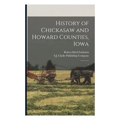 "History of Chickasaw and Howard Counties, Iowa: 1" - "" ("Fairbairn Robert Herd")