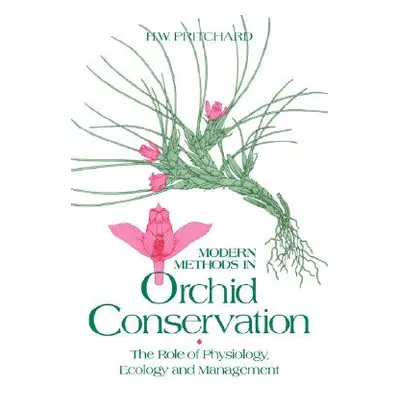 "Modern Methods in Orchid Conservation" - "" ("Pritchard H. W.")