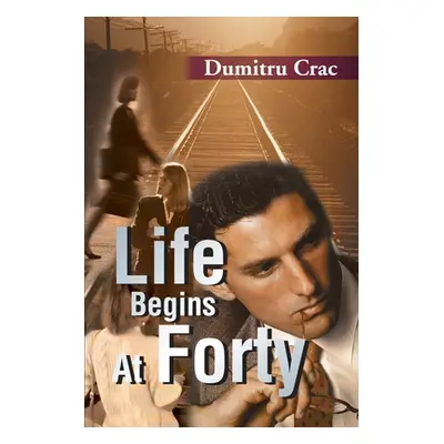 "Life Begins at Forty" - "" ("Crac Dumitru")