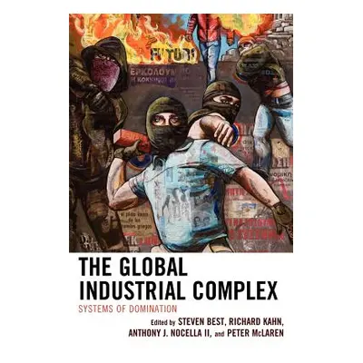 "The Global Industrial Complex: Systems of Domination" - "" ("Best Steven")