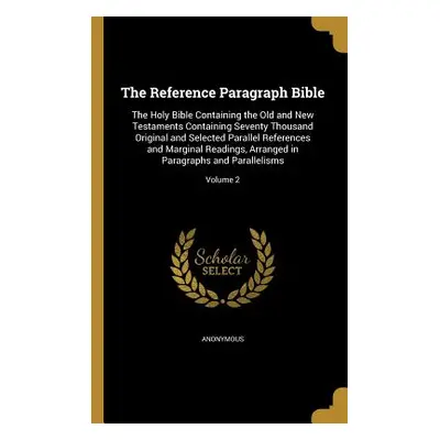 "The Reference Paragraph Bible: The Holy Bible Containing the Old and New Testaments Containing 