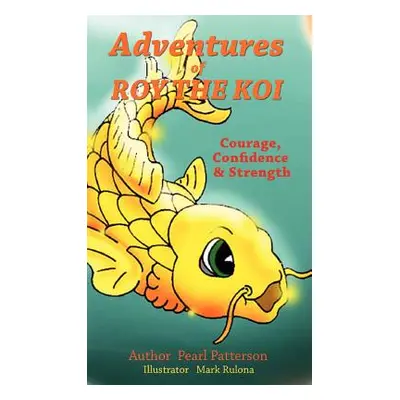 "Adventures of Roy the Koi" - "" ("Patterson Pearl")