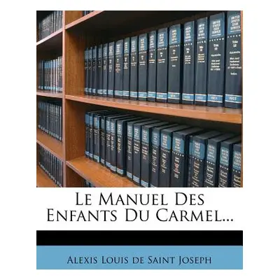 "Le Manuel Des Enfants Du Carmel..." - "" ("Alexis Louis De Saint Joseph")