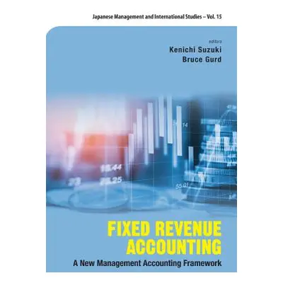 "Fixed Revenue Accounting: A New Management Accounting Framework" - "" ("Suzuki Kenichi")