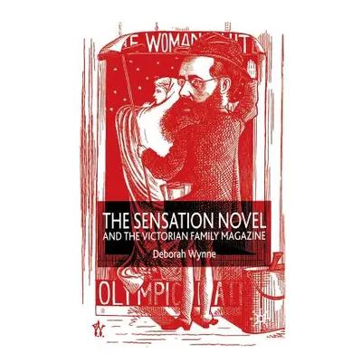 "The Sensation Novel and the Victorian Family Magazine" - "" ("Wynne D.")