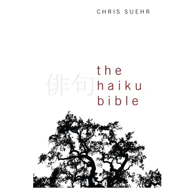 "The Haiku Bible" - "" ("Suehr Chris")