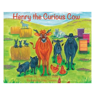 "Henry the Curious Cow" - "" ("Waters Jeffery O.")