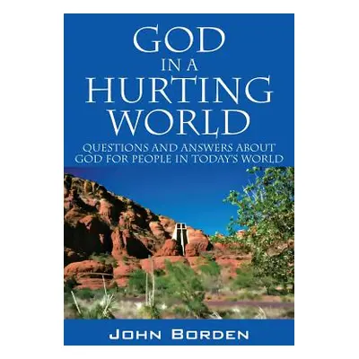 "God in a Hurting World: Questions and Answers about God for People in Today's World" - "" ("Bor