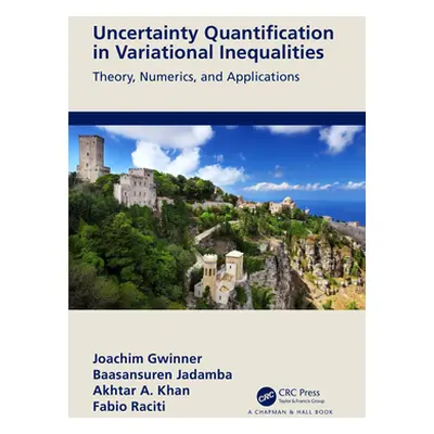 "Uncertainty Quantification in Variational Inequalities: Theory, Numerics, and Applications" - "