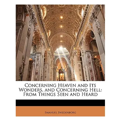 "Concerning Heaven and Its Wonders, and Concerning Hell: From Things Seen and Heard" - "" ("Swed