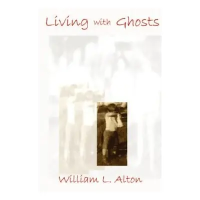 "Living with Ghosts" - "" ("Alton William")