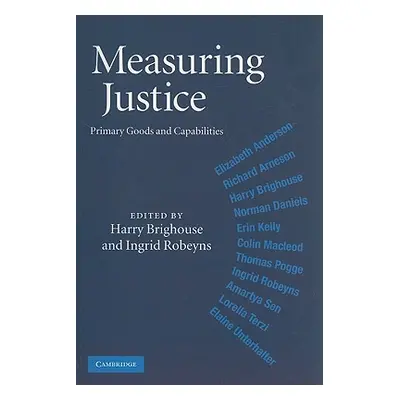 "Measuring Justice: Primary Goods and Capabilities" - "" ("Brighouse Harry")