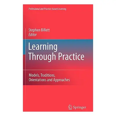 "Learning Through Practice: Models, Traditions, Orientations and Approaches" - "" ("Billett Step