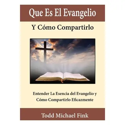 "Que Es El Evangelio Y Cmo Compartirlo" - "" ("Fink Todd M.")