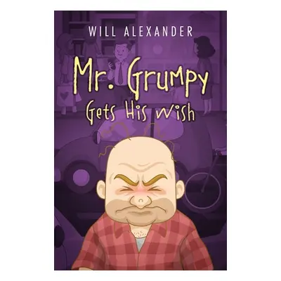 "Mr. Grumpy Gets His Wish" - "" ("Alexander Will")