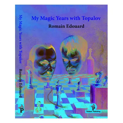 "My Magic Years with Topalov" - "" ("Edouard Romain")