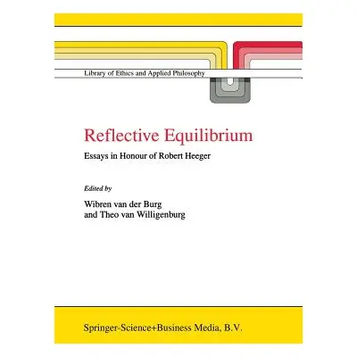 "Reflective Equilibrium: Essays in Honour of Robert Heeger" - "" ("Burg Wibren Van Der")