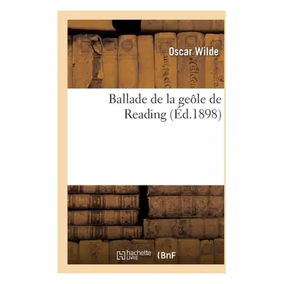 "Ballade de la gele de Reading" - "" ("Wilde Oscar")