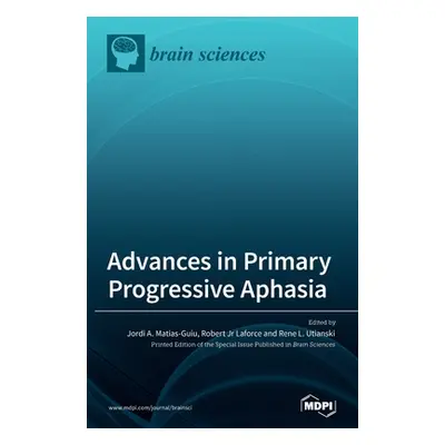 "Advances in Primary Progressive Aphasia" - "" ("Matias-Guiu Jordi A.")